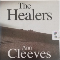 The Healers written by Ann Cleeves performed by Simon Mattacks on Audio CD (Unabridged)